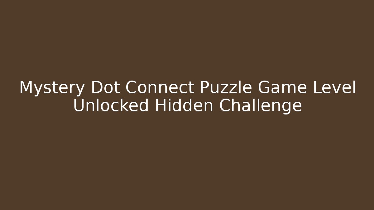 Mystery Dot Connect Puzzle Game Level Unlocked Hidden Challenge - Critter Realm