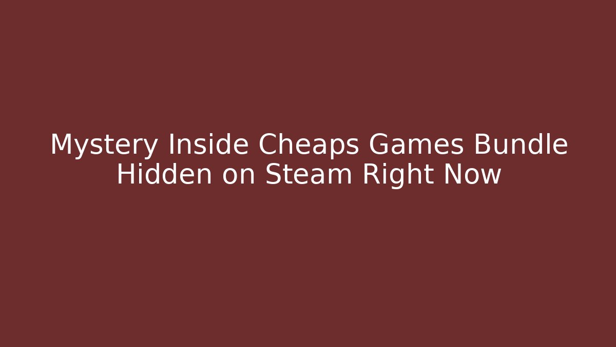 Mystery Inside Cheaps Games Bundle Hidden on Steam Right Now
