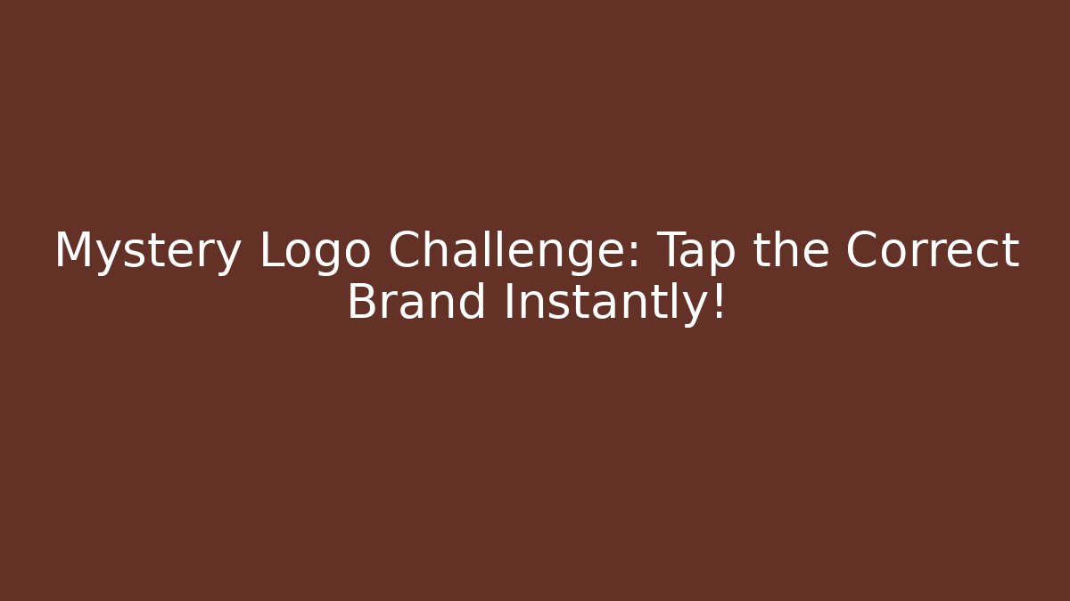 Mystery Logo Challenge: Tap the Correct Brand Instantly!