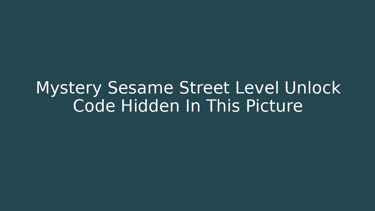 Mystery Sesame Street Level Unlock Code Hidden In This Picture - Critter Realm