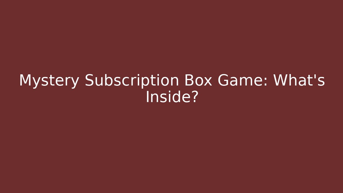 Mystery Subscription Box Game: What's Inside? - Critter Realm