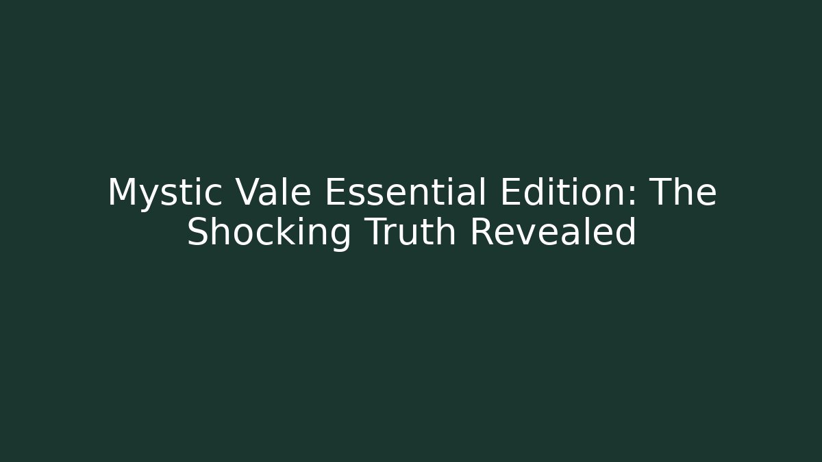 Mystic Vale Essential Edition: The Shocking Truth Revealed