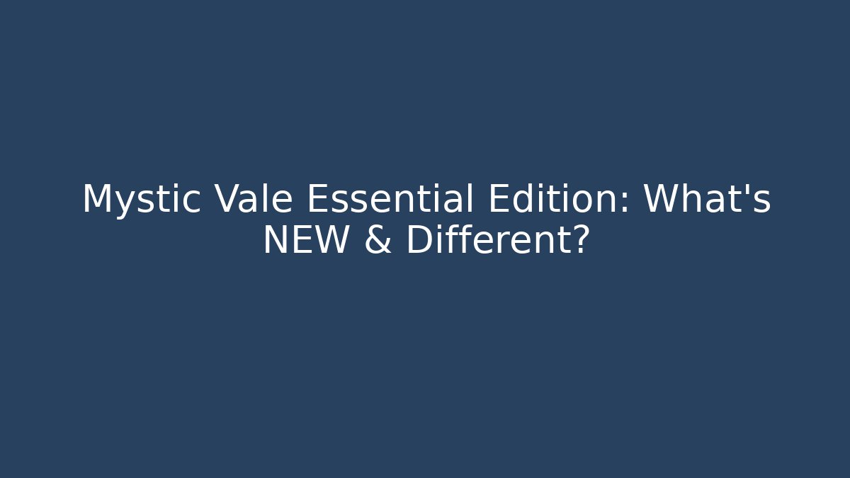 Mystic Vale Essential Edition: What's NEW & Different?