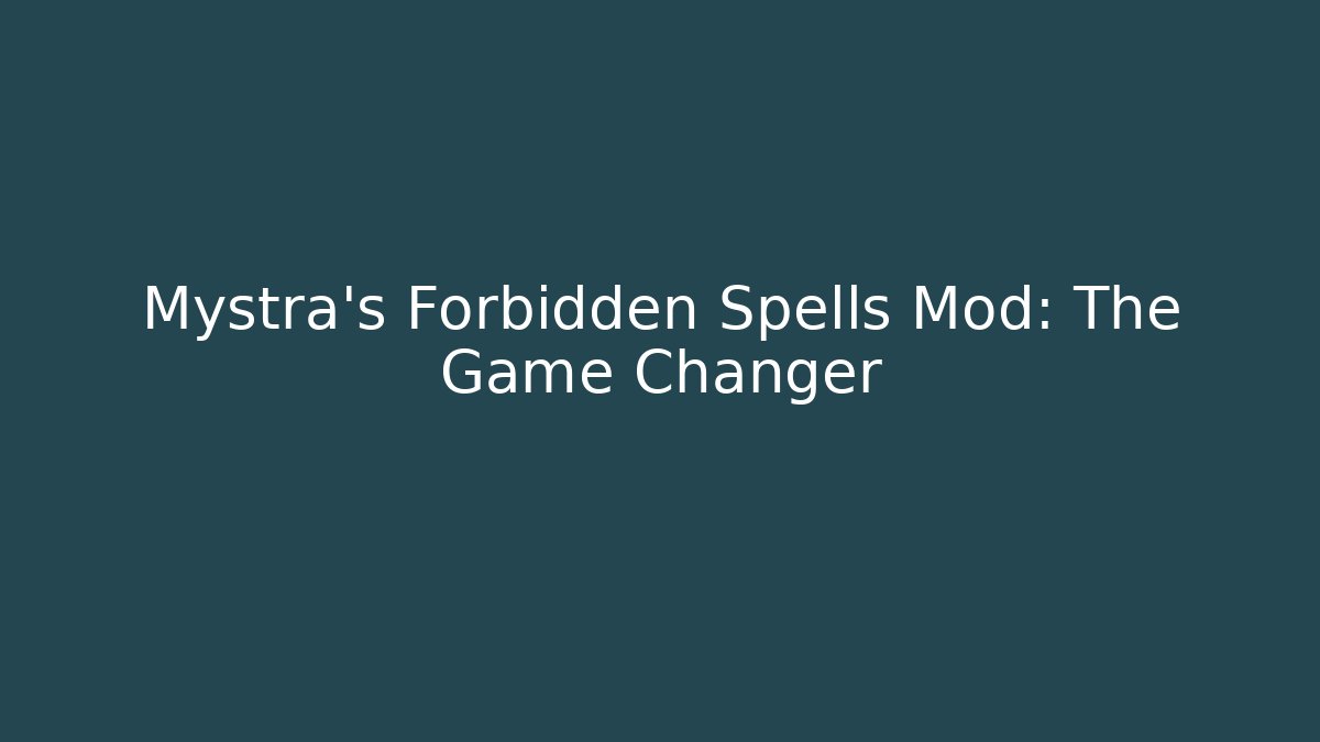 Mystra's Forbidden Spells Mod: The Game Changer