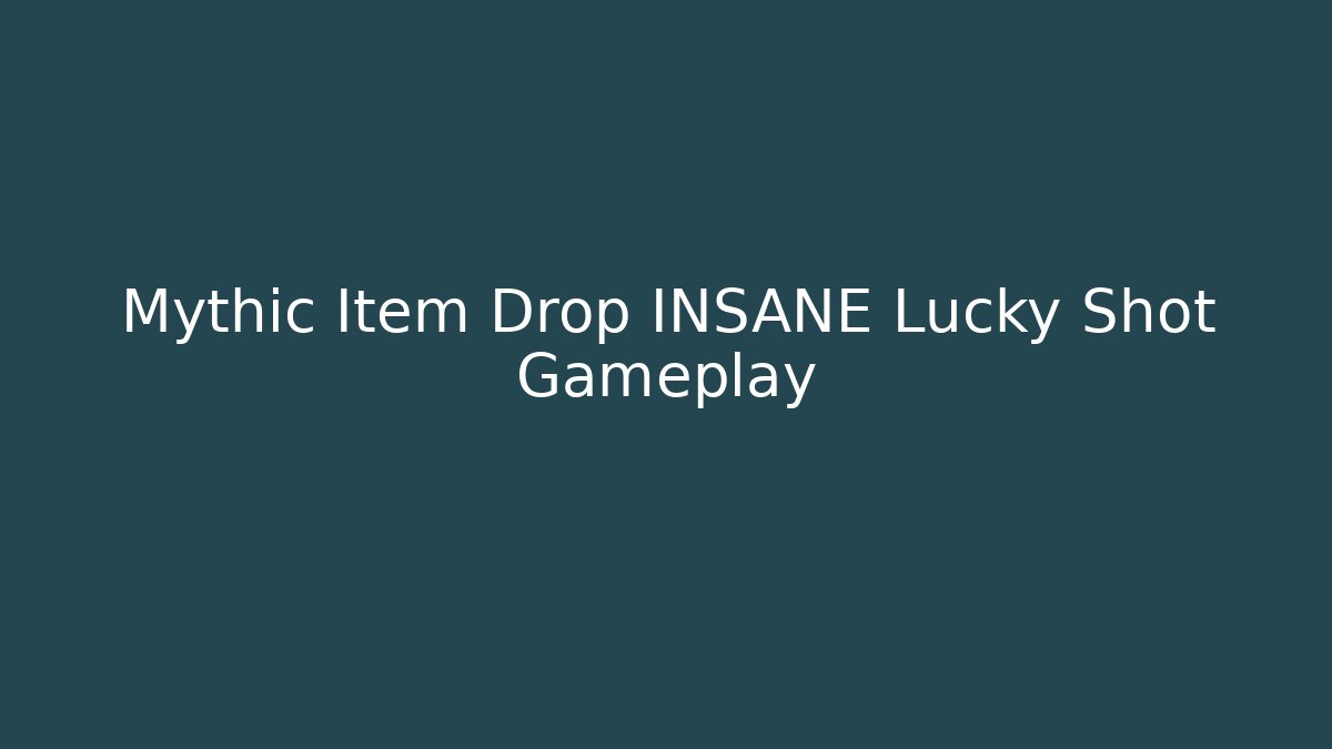 Mythic Item Drop INSANE Lucky Shot Gameplay