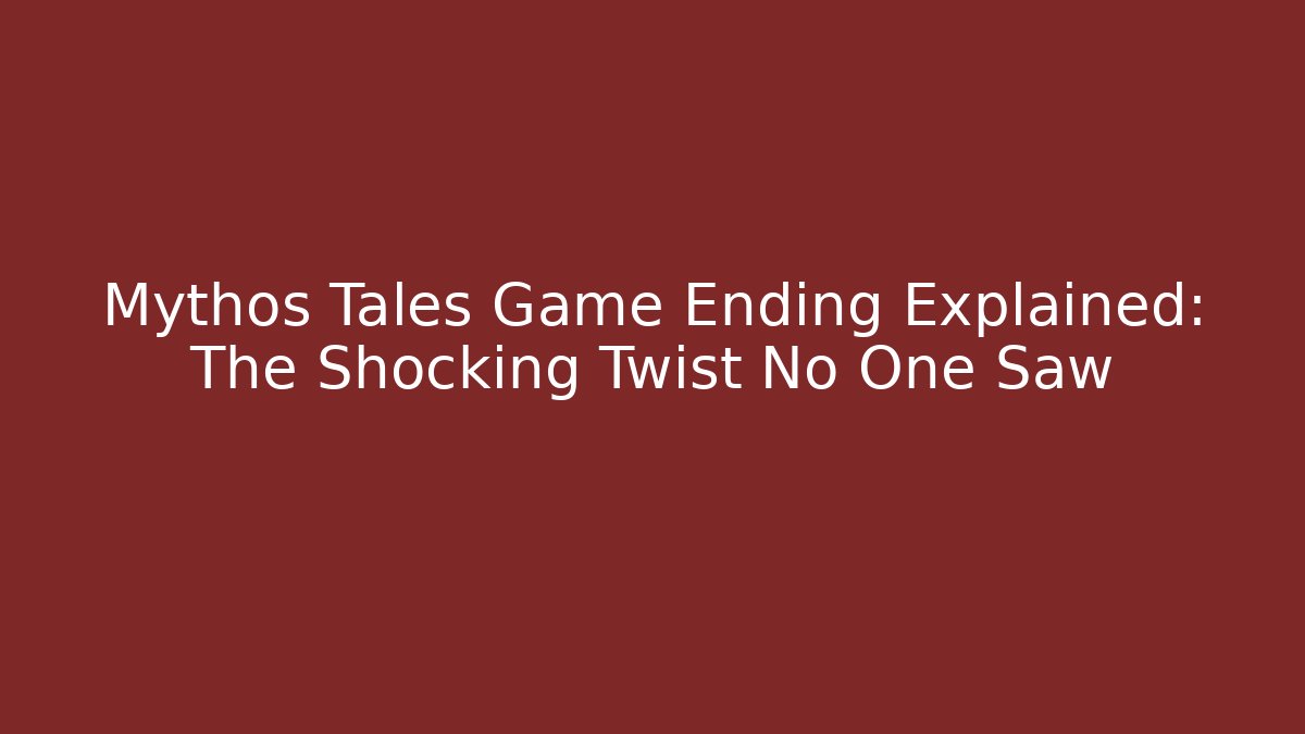 Mythos Tales Game Ending Explained: The Shocking Twist No One Saw - Critter Realm
