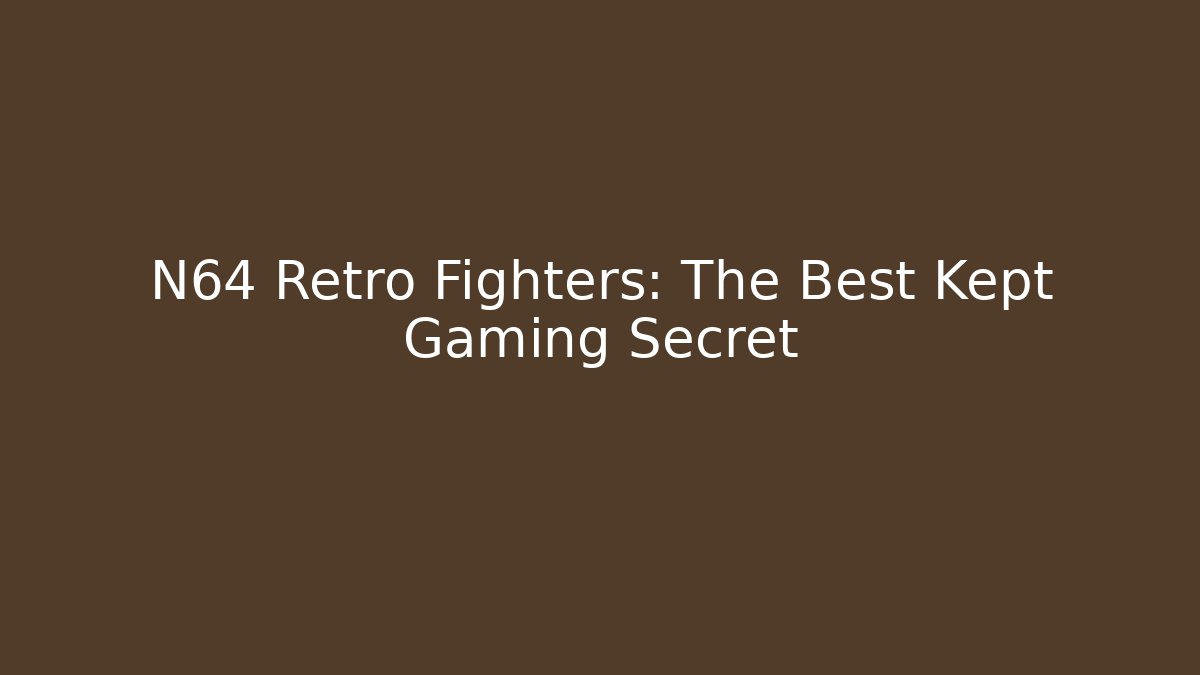 N64 Retro Fighters: The Best Kept Gaming Secret