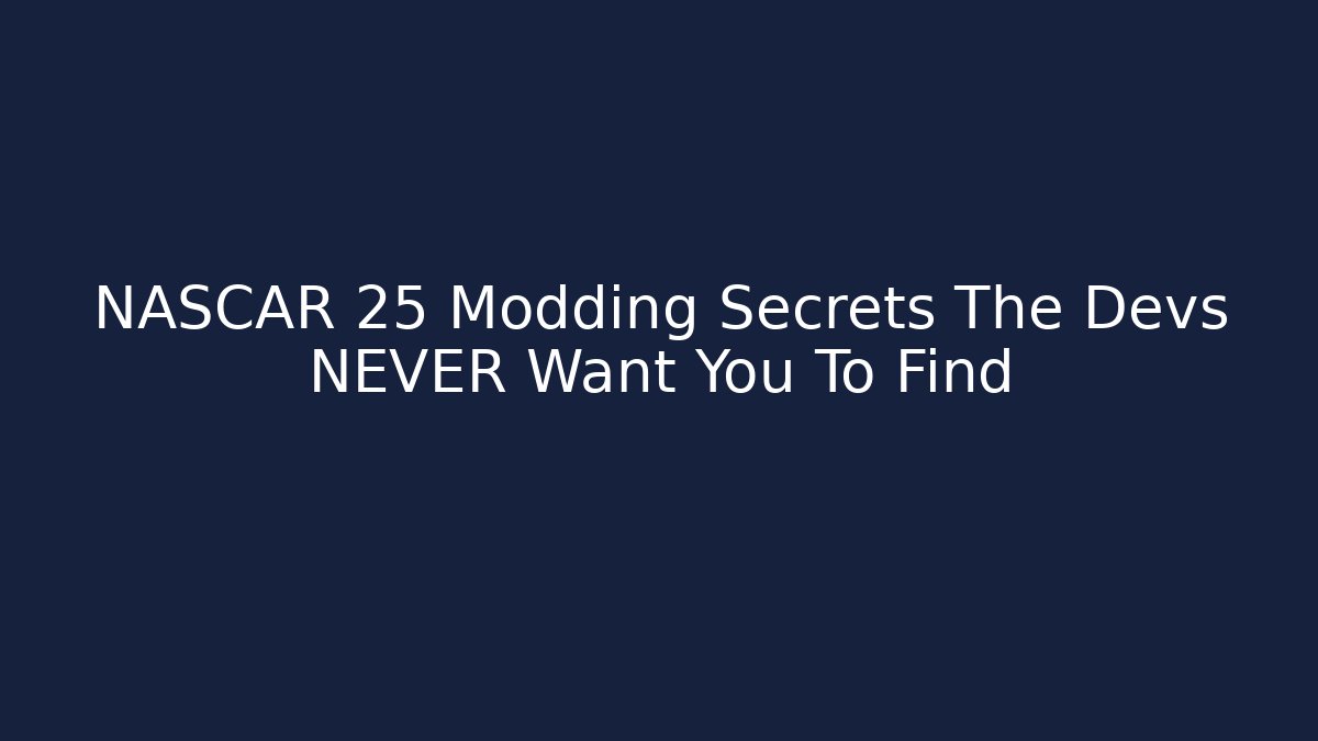NASCAR 25 Modding Secrets The Devs NEVER Want You To Find
