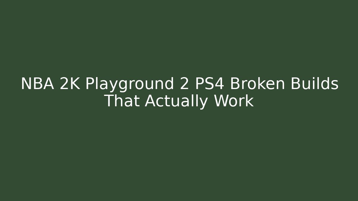 NBA 2K Playground 2 PS4 Broken Builds That Actually Work