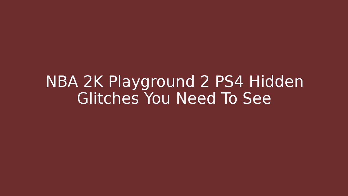 NBA 2K Playground 2 PS4 Hidden Glitches You Need To See - Critter Realm