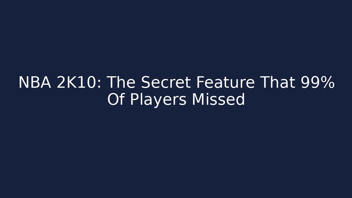 NBA 2K10: The Secret Feature That 99% Of Players Missed