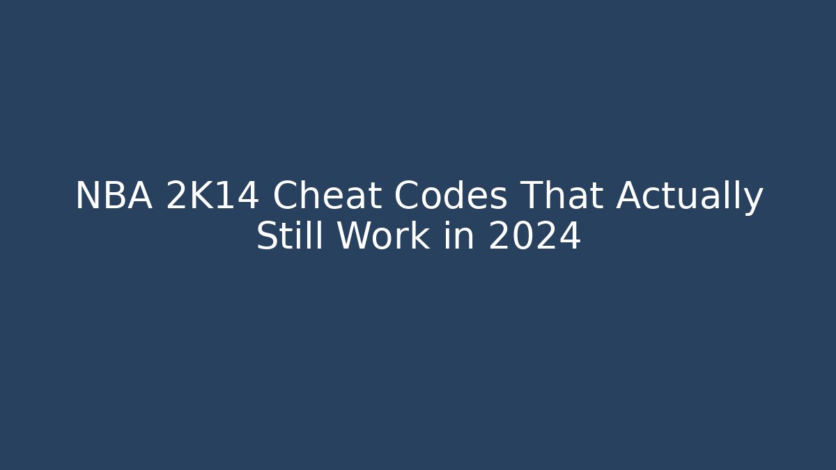 NBA 2K14 Cheat Codes That Actually Still Work in 2024 - Critter Realm