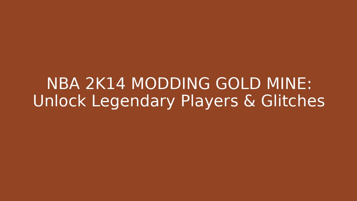 NBA 2K14 MODDING GOLD MINE: Unlock Legendary Players & Glitches