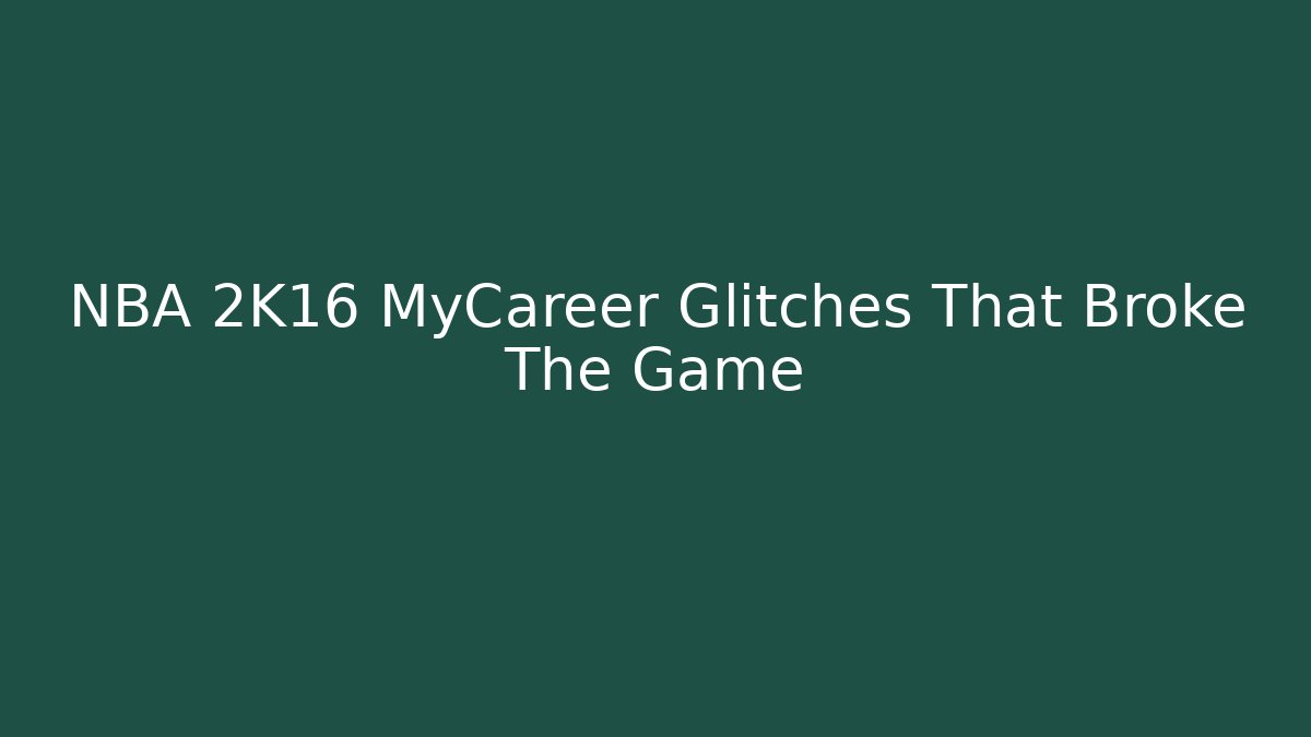 NBA 2K16 MyCareer Glitches That Broke The Game