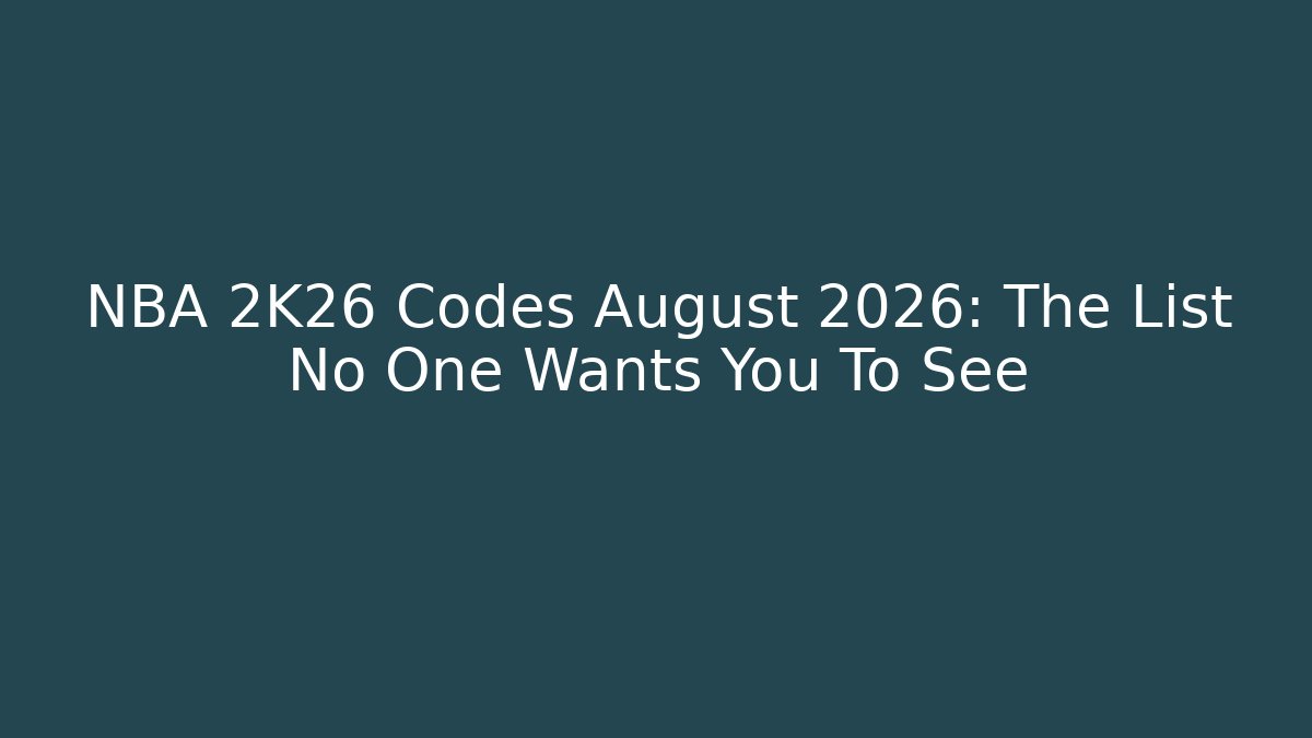 NBA 2K26 Codes August 2026: The List No One Wants You To See