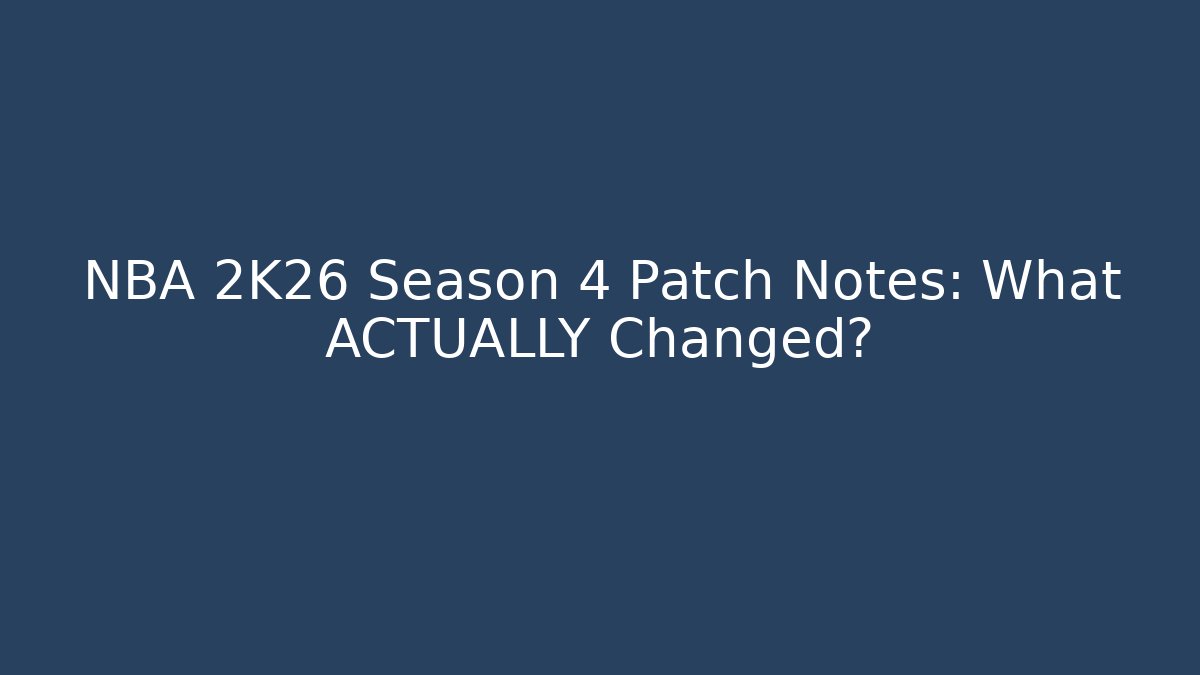 NBA 2K26 Season 4 Patch Notes: What ACTUALLY Changed? - Critter Realm
