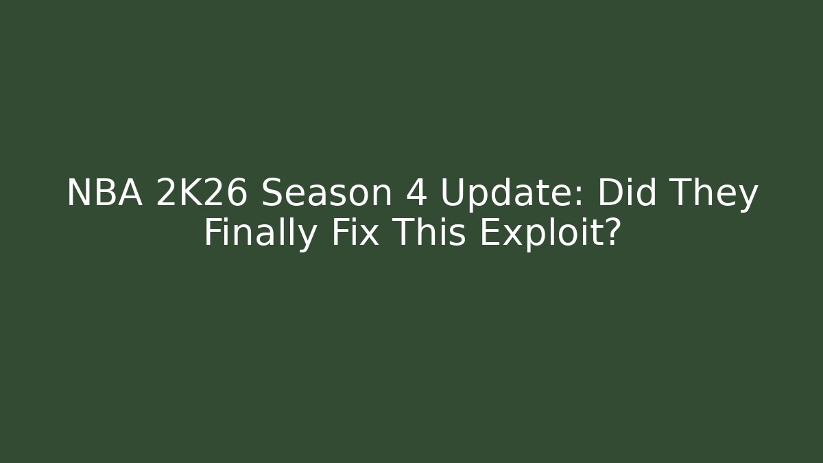 NBA 2K26 Season 4 Update: Did They Finally Fix This Exploit?