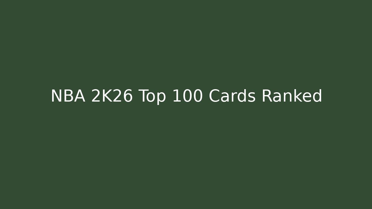 NBA 2K26 Top 100 Cards Ranked