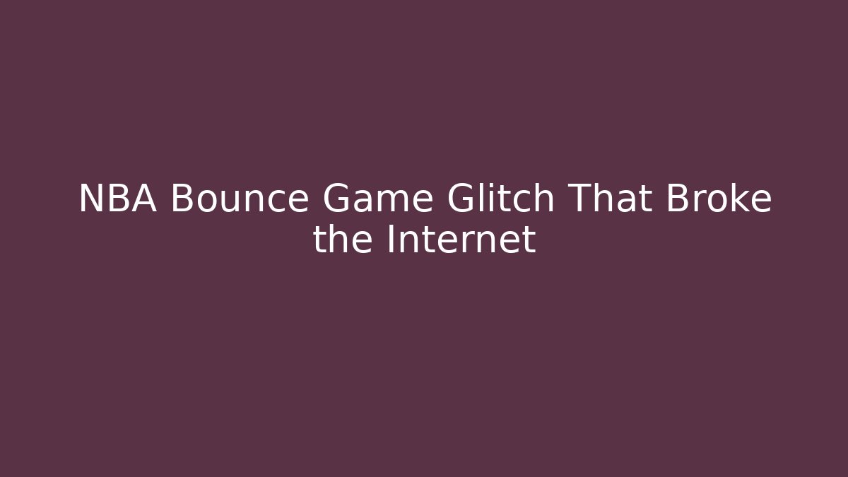 NBA Bounce Game Glitch That Broke the Internet - Critter Realm