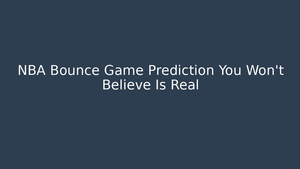 NBA Bounce Game Prediction You Won’t Believe Is Real - Critter Realm