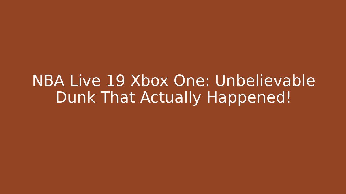 NBA Live 19 Xbox One: Unbelievable Dunk That Actually Happened!