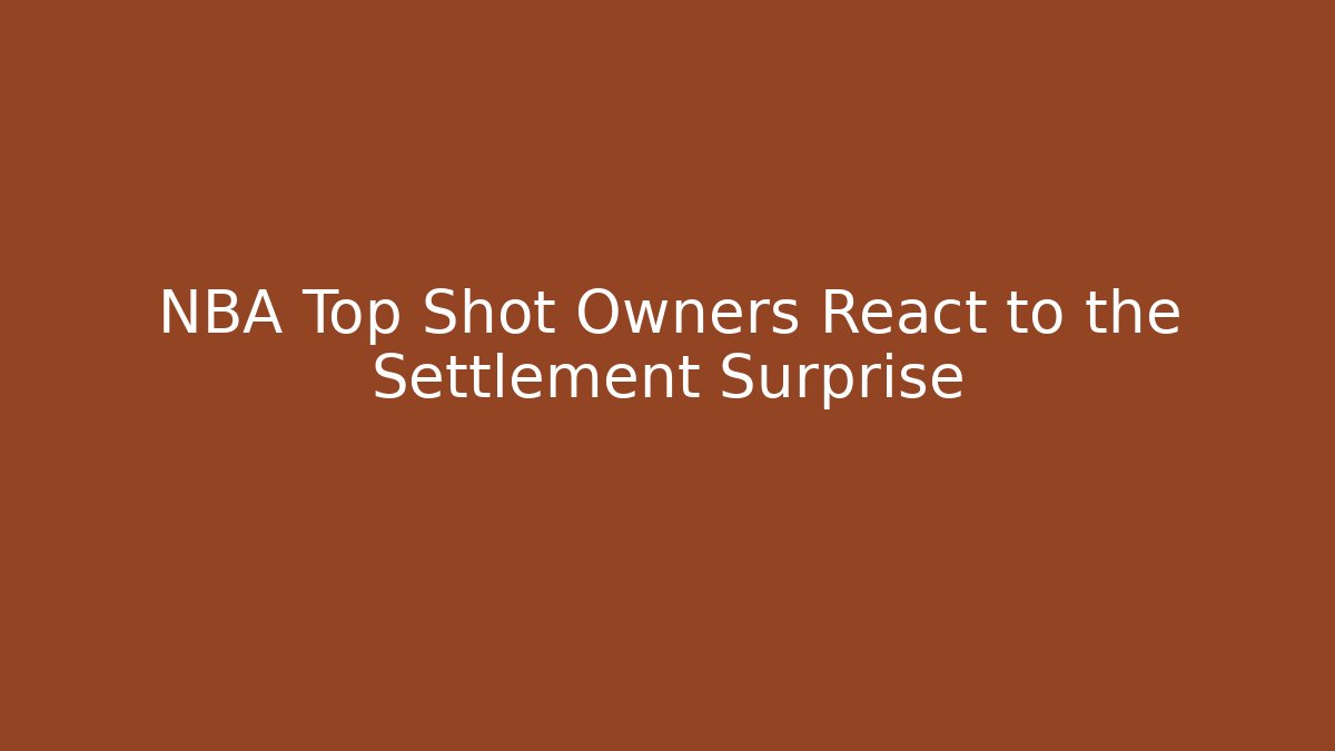 NBA Top Shot Owners React to the Settlement Surprise