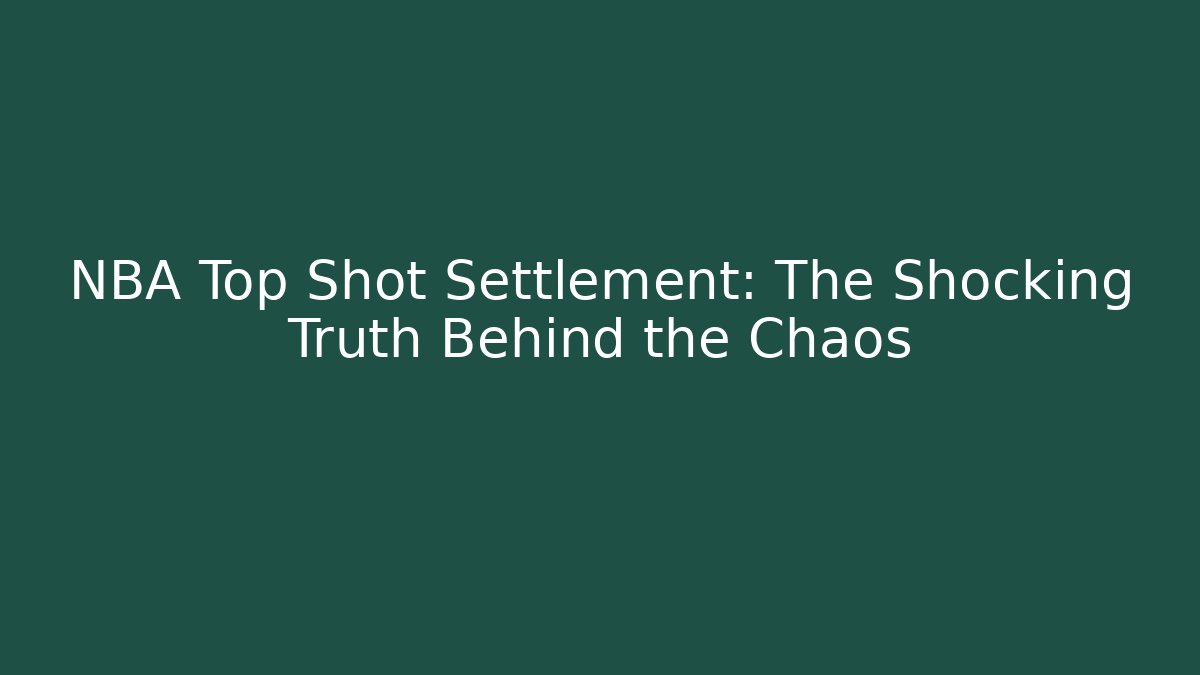 NBA Top Shot Settlement: The Shocking Truth Behind the Chaos - Critter Realm