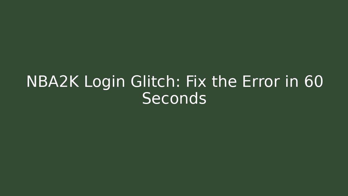 NBA2K Login Glitch: Fix the Error in 60 Seconds