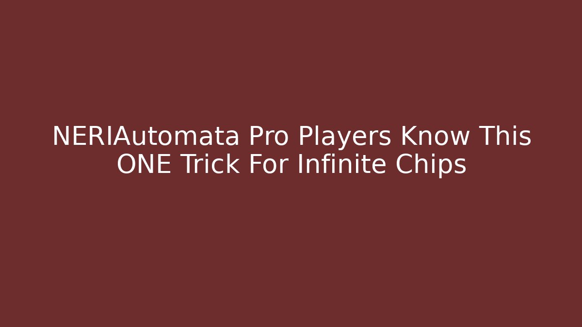 NERIAutomata Pro Players Know This ONE Trick For Infinite Chips