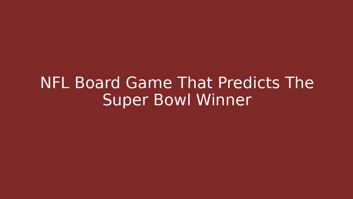 NFL Board Game That Predicts The Super Bowl Winner