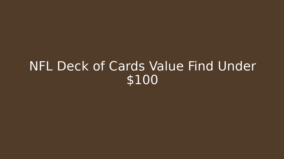 NFL Deck of Cards Value Find Under $100
