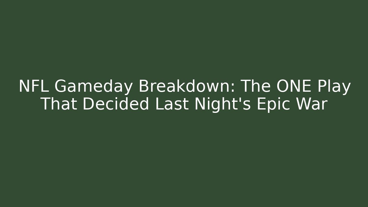 NFL Gameday Breakdown: The ONE Play That Decided Last Night's Epic War