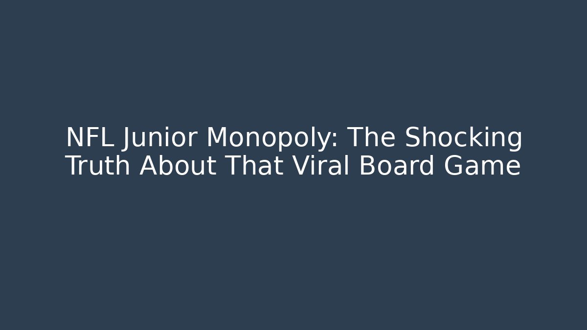NFL Junior Monopoly: The Shocking Truth About That Viral Board Game