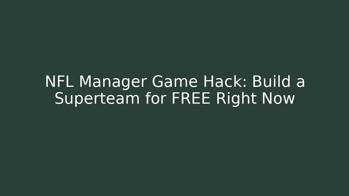 NFL Manager Game Hack: Build a Superteam for FREE Right Now