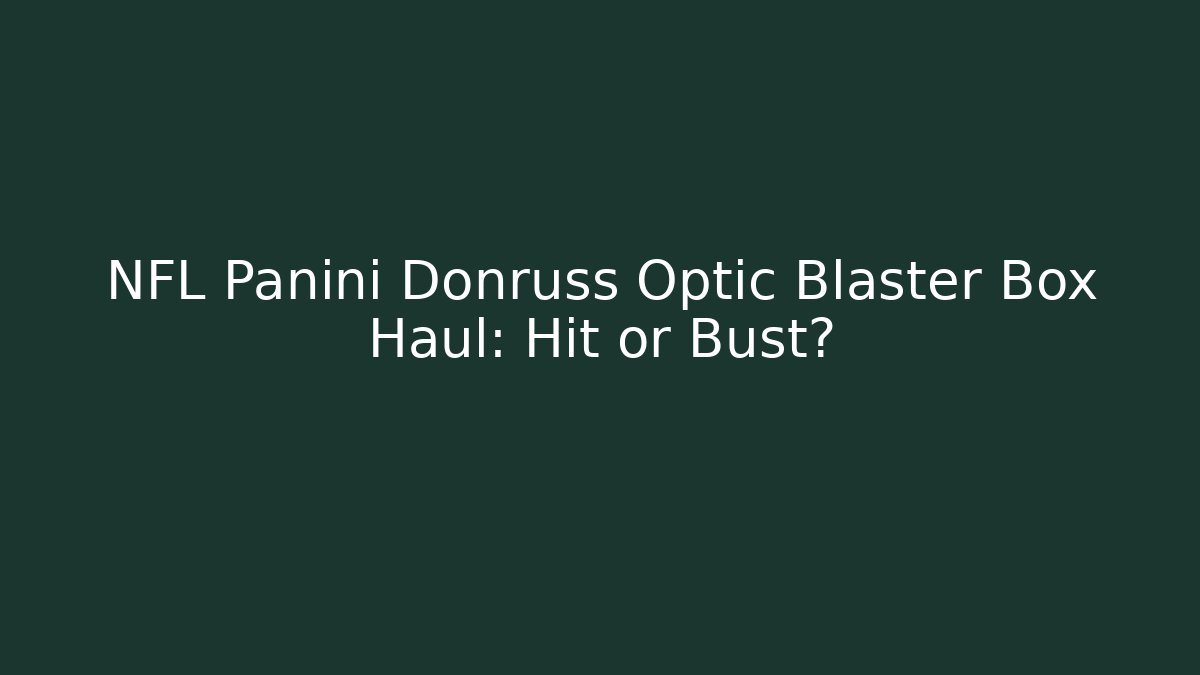 NFL Panini Donruss Optic Blaster Box Haul: Hit or Bust? - Critter Realm