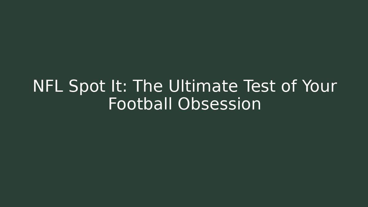 NFL Spot It: The Ultimate Test of Your Football Obsession