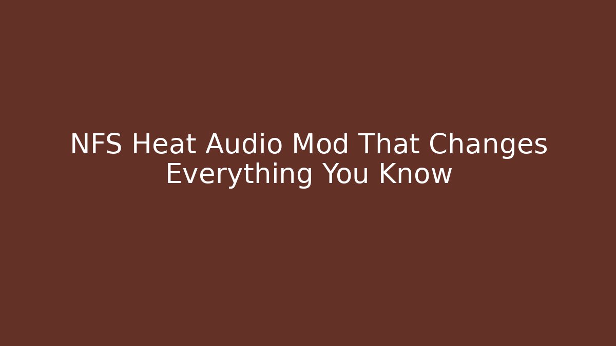 NFS Heat Audio Mod That Changes Everything You Know