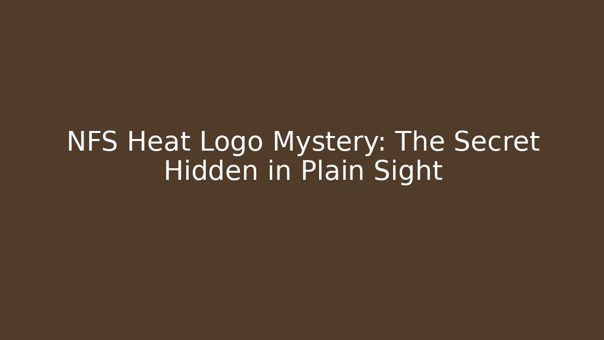 NFS Heat Logo Mystery: The Secret Hidden in Plain Sight