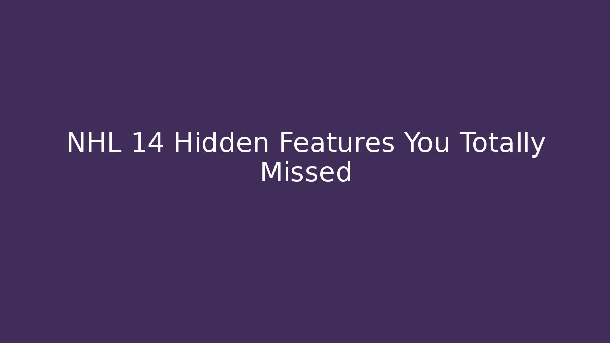 NHL 14 Hidden Features You Totally Missed