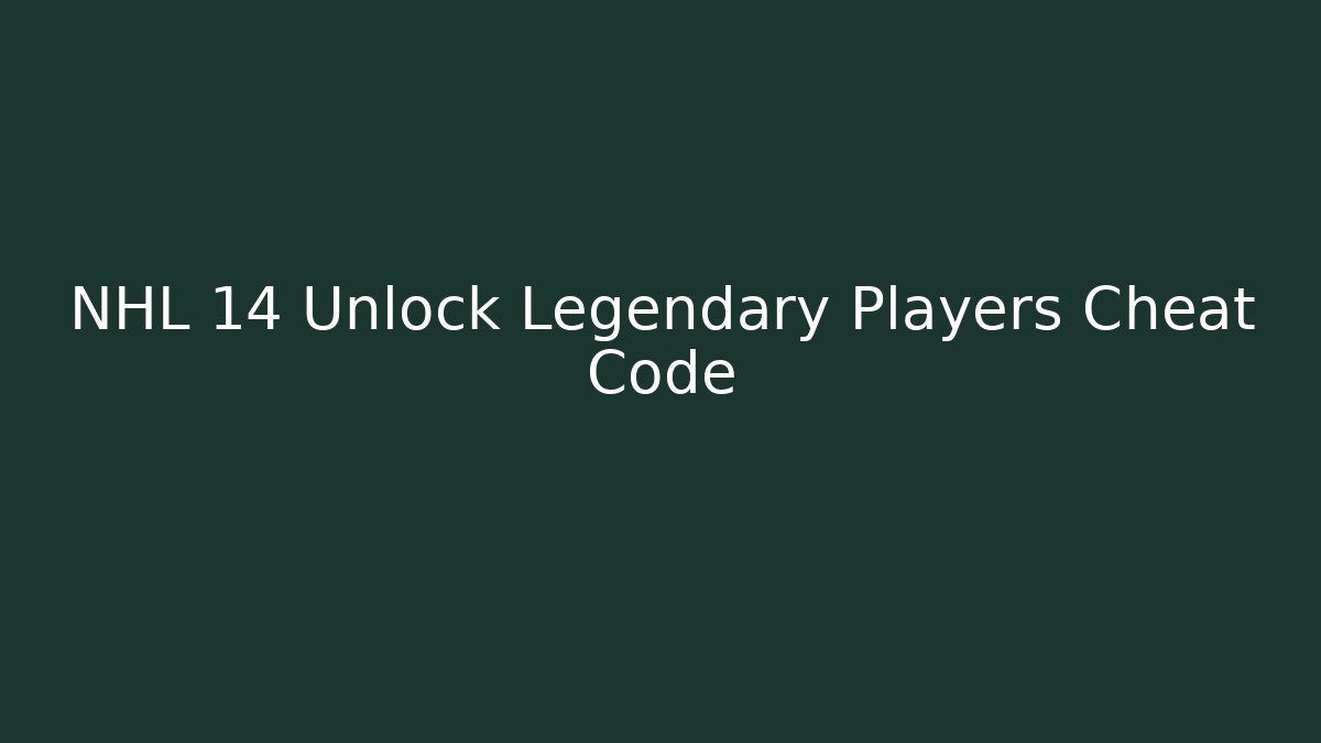 NHL 14 Unlock Legendary Players Cheat Code - Critter Realm