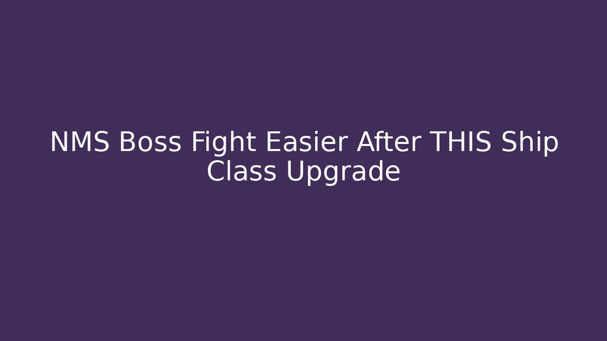NMS Boss Fight Easier After THIS Ship Class Upgrade - Critter Realm