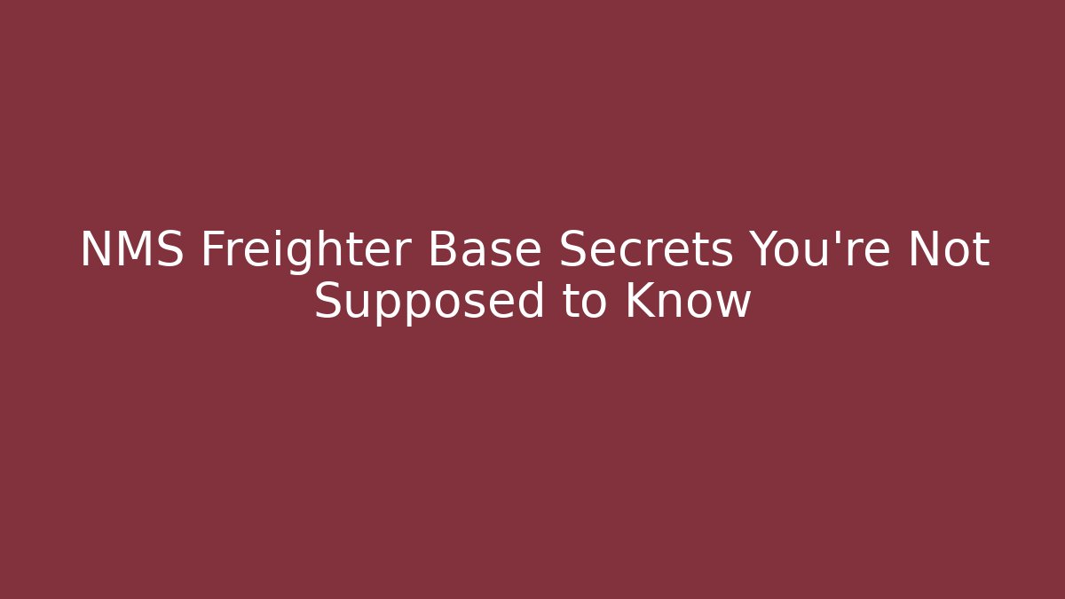 NMS Freighter Base Secrets You're Not Supposed to Know - Critter Realm