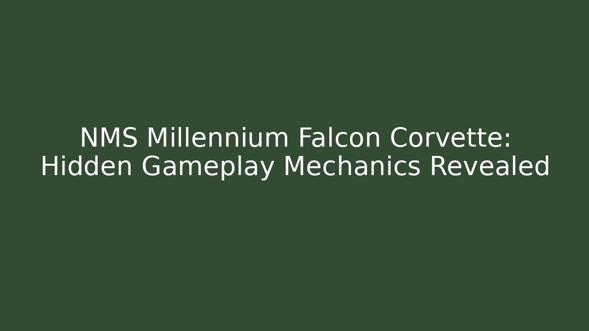 NMS Millennium Falcon Corvette: Hidden Gameplay Mechanics Revealed