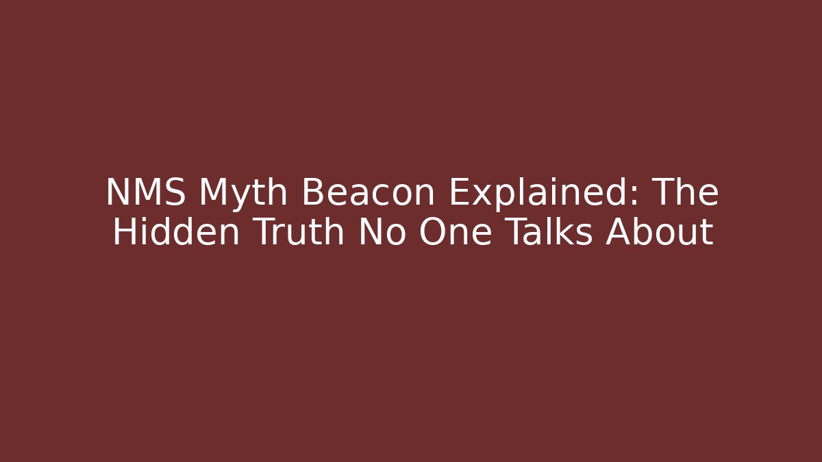 NMS Myth Beacon Explained: The Hidden Truth No One Talks About - Critter Realm