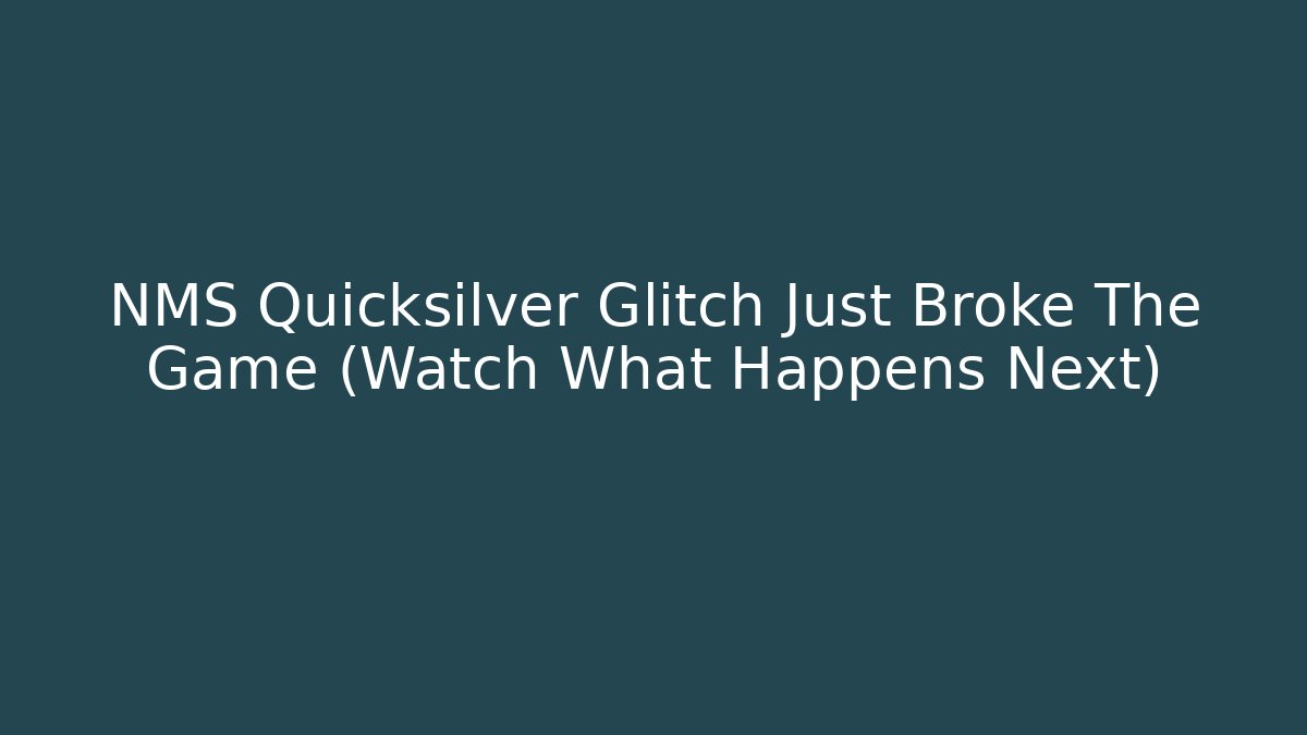 NMS Quicksilver Glitch Just Broke The Game (Watch What Happens Next)