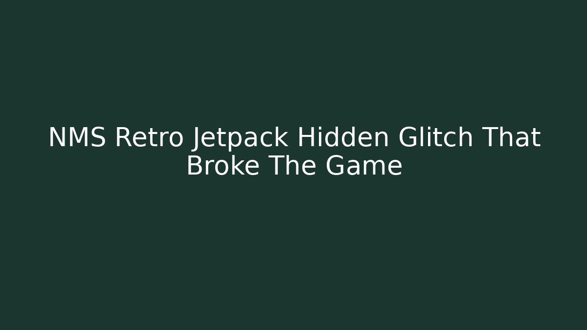 NMS Retro Jetpack Hidden Glitch That Broke The Game