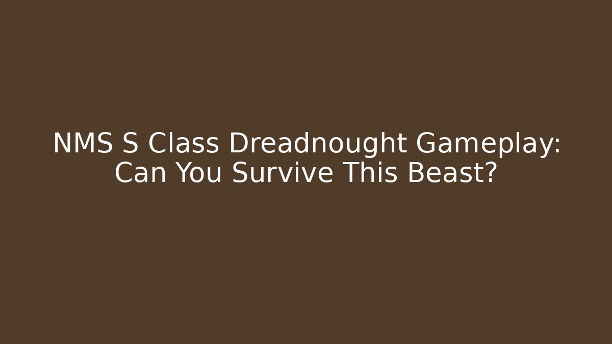 NMS S Class Dreadnought Gameplay: Can You Survive This Beast?