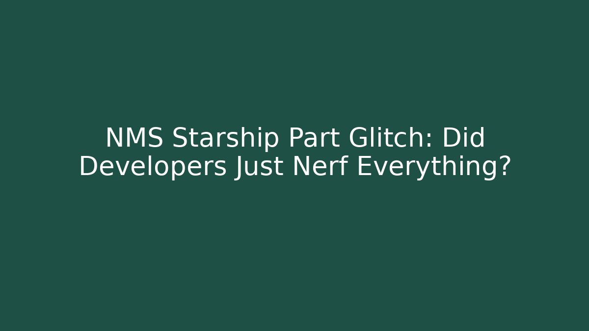 NMS Starship Part Glitch: Did Developers Just Nerf Everything?