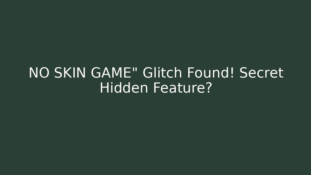 NO SKIN GAME" Glitch Found! Secret Hidden Feature?