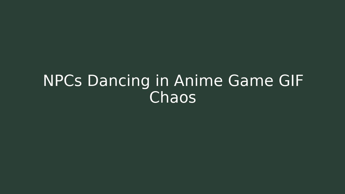 NPCs Dancing in Anime Game GIF Chaos